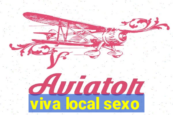 viva local sexo